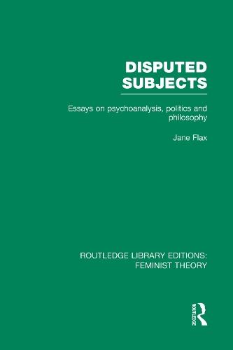 Disputed Subjects (RLE Feminist Theory): Essays on Psychoanalysis, Politics and Philosophy