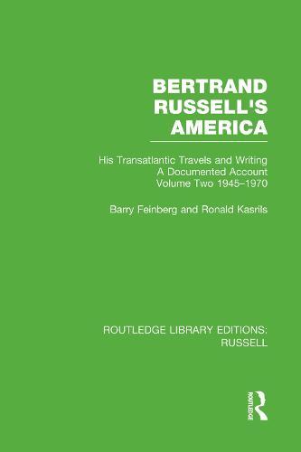 Bertrand Russell's America: His Transatlantic Travels and Writings. Volume Two 1945-1970