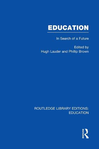 Education (RLE Edu L Sociology of Education): In Search of A Future
