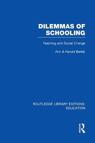 Dilemmas of Schooling (RLE Edu L): Teaching and Social Change