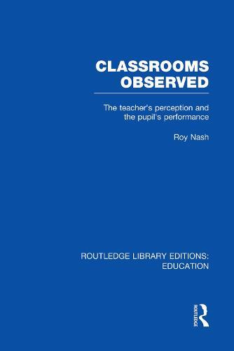 Classrooms Observed (RLE Edu L): The Teacher's Perception and the Pupil's Peformance