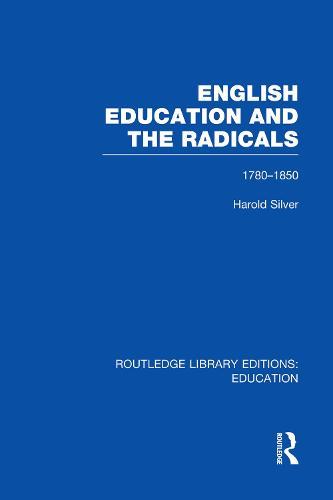 English Education and the Radicals (RLE Edu L): 1780-1850