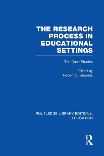The Research Process in Educational Settings (RLE Edu L): Ten Case Studies