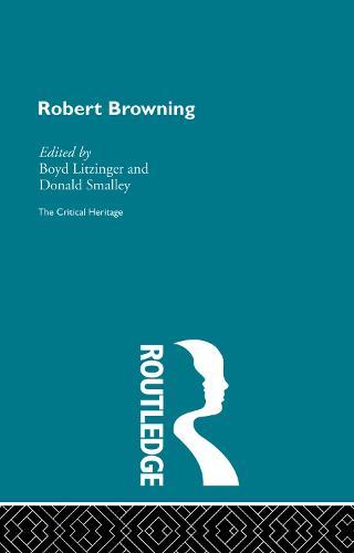 Robert Browning: The Critical Heritage