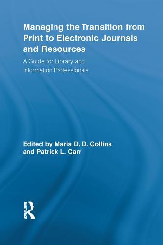 Managing the Transition from Print to Electronic Journals and Resources: A Guide for Library and Information Professionals