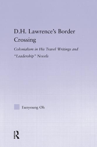 D.H. Lawrence's Border Crossing: Colonialism in His Travel Writing and Leadership Novels