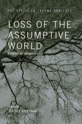 Loss of the Assumptive World: A Theory of Traumatic Loss