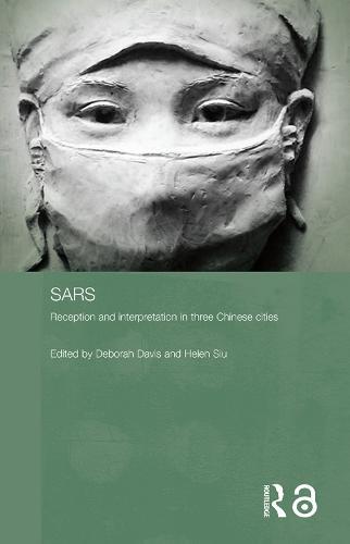 Sars: Reception and Interpretation in Three Chinese Cities