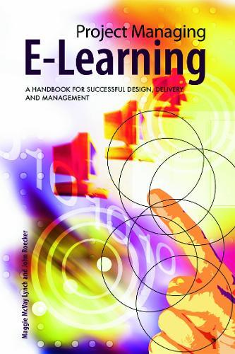 Project Managing E-Learning: A Handbook for Successful Design, Delivery and Management