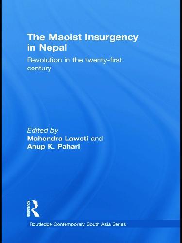 The Maoist Insurgency in Nepal: Revolution in the Twenty-first Century