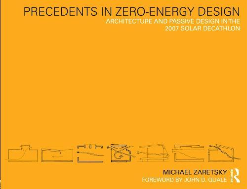 Precedents in Zero-Energy Design: Architecture and Passive Design in the 2007 Solar Decathlon