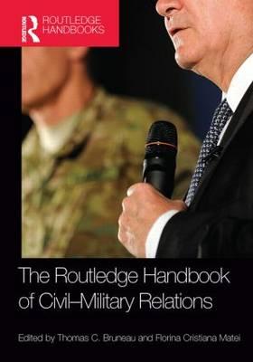 The Routledge Handbook of Civil-Military Relations