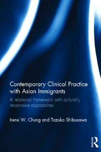 Contemporary Clinical Practice with Asian Immigrants: A Relational Framework with Culturally Responsive Approaches