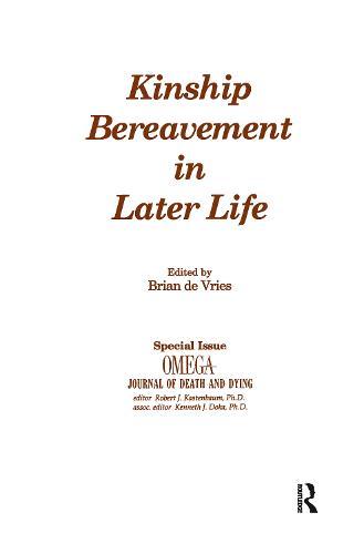 Kinship Bereavement in Later Life: A Special Issue of ""Omega - Journal of Death and Dying""