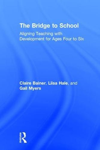The Bridge to School: Aligning Teaching with Development for Ages Four to Six