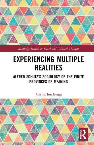 Experiencing Multiple Realities: Alfred Schutz�s Sociology of the Finite Provinces of Meaning