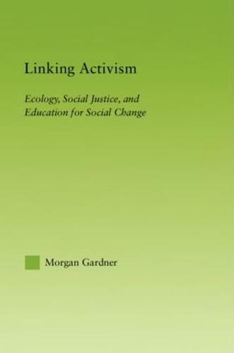 Linking Activism: Ecology, Social Justice, and Education for Social Change