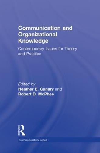 Communication and Organizational Knowledge: Contemporary Issues for Theory and Practice
