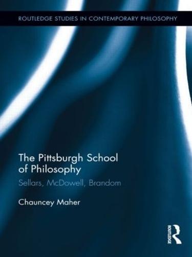 The Pittsburgh School of Philosophy: Sellars, McDowell, Brandom