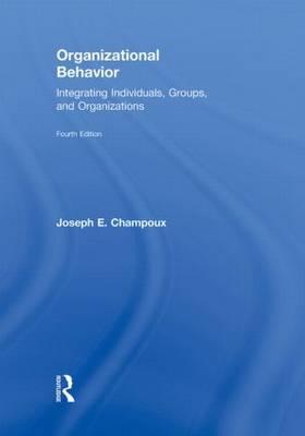 Organizational Behavior: Integrating Individuals, Groups, and Organizations