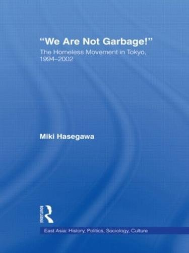 We Are Not Garbage!: The Homeless Movement in Tokyo, 1994-2002