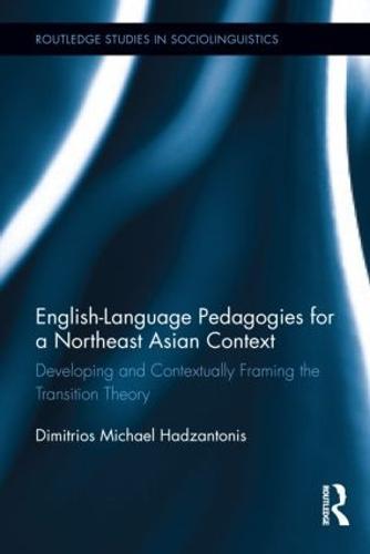 English Language Pedagogies for a Northeast Asian Context: Developing and Contextually Framing the Transition Theory