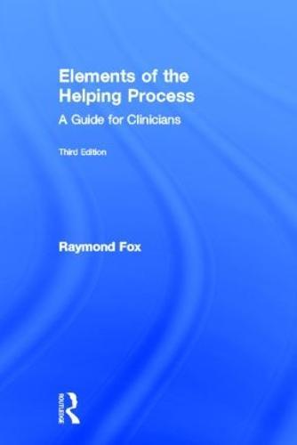 Elements of the Helping Process: A Guide for Clinicians