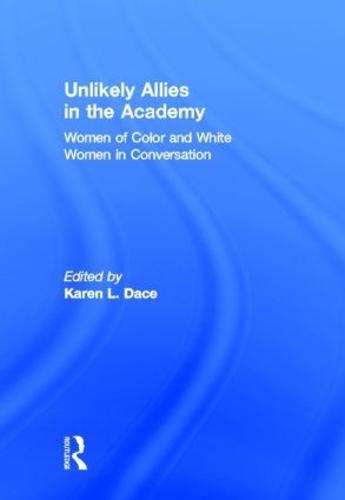 Unlikely Allies in the Academy: Women of Color and White Women in Conversation