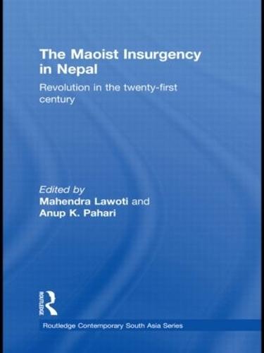 The Maoist Insurgency in Nepal: Revolution in the Twenty-first Century