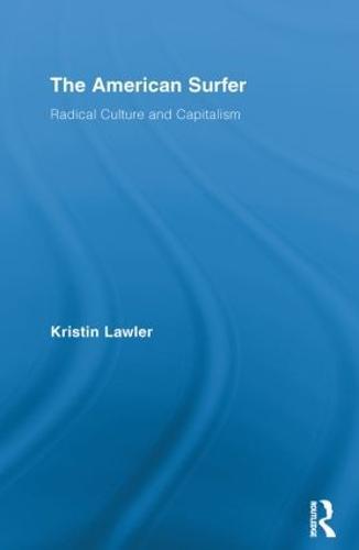 The American Surfer: Radical Culture and Capitalism