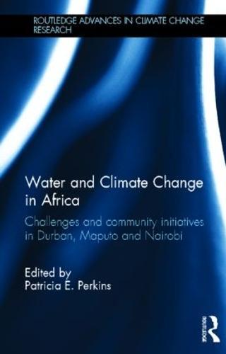 Water and Climate Change in Africa: Challenges and Community Initiatives in Durban, Maputo and Nairobi
