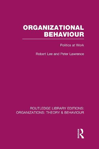 Organizational Behaviour (RLE: Organizations): Politics at Work