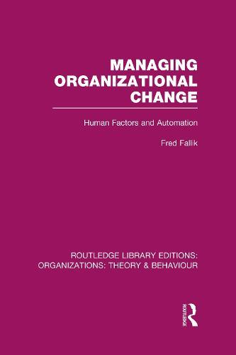 Managing Organizational Change (RLE: Organizations): Human Factors and Automation