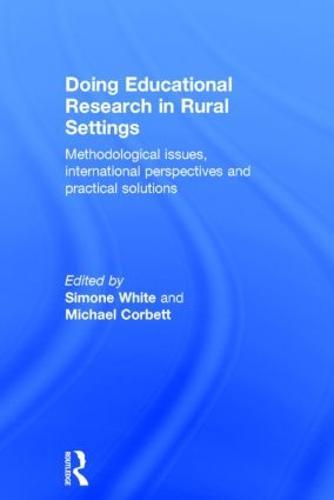 Doing Educational Research in Rural Settings: Methodological issues, international perspectives and practical solutions