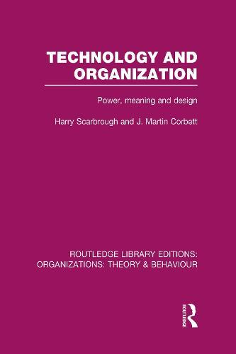 Technology and Organization (RLE: Organizations): Power, Meaning and Deisgn