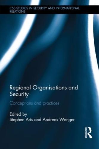 Regional Organisations and Security: Conceptions and practices