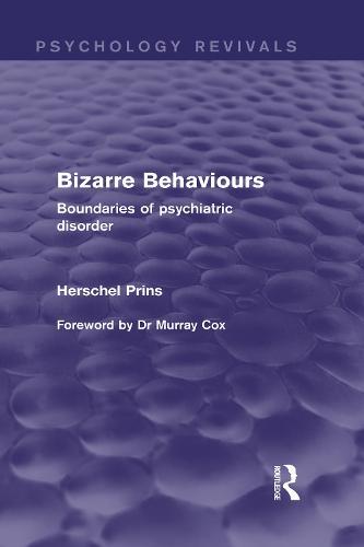 Bizarre Behaviours (Psychology Revivals): Boundaries of Psychiatric Disorder