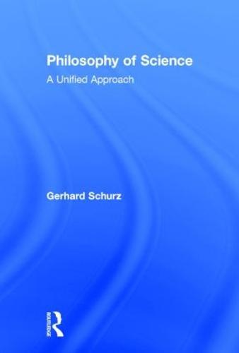 Philosophy of Science: A Unified Approach
