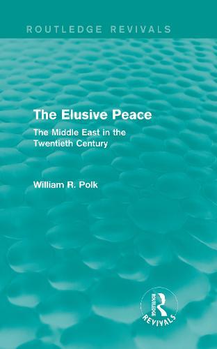 The Elusive Peace (Routledge Revivals): The Middle East in the Twentieth Century