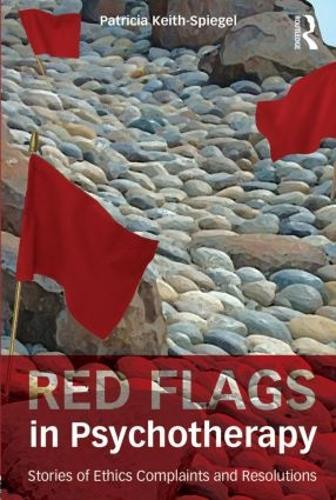 Red Flags in Psychotherapy: Stories of Ethics Complaints and Resolutions