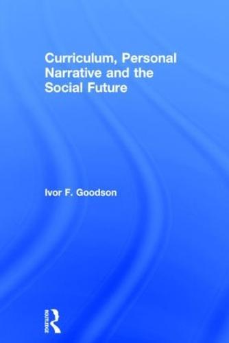 Curriculum, Personal Narrative and the Social Future