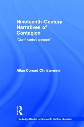 Nineteenth-Century Narratives of Contagion: 'Our Feverish Contact'