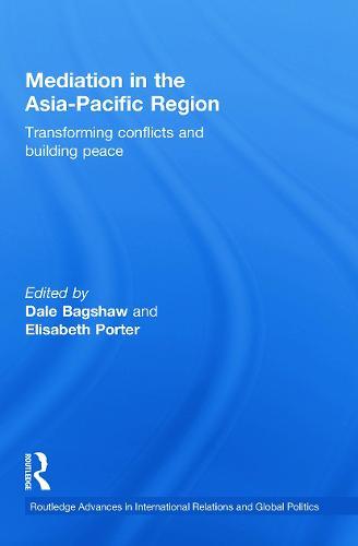 Mediation in the Asia-Pacific Region: Transforming Conflicts and Building Peace