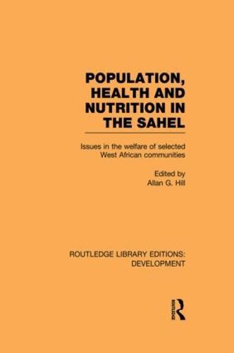 Population, Health and Nutrition in the Sahel: Issues in the Welfare of Selected West African Communities