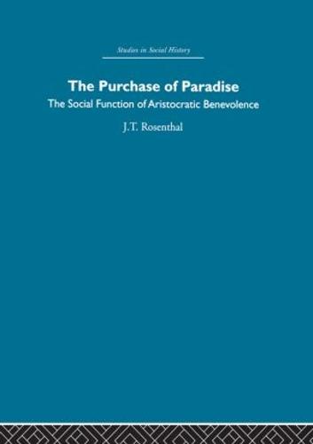The Purchase of Pardise: The social function of aristocratic benevolence, 1307-1485