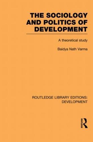 The Sociology and Politics of Development: A Theoretical Study