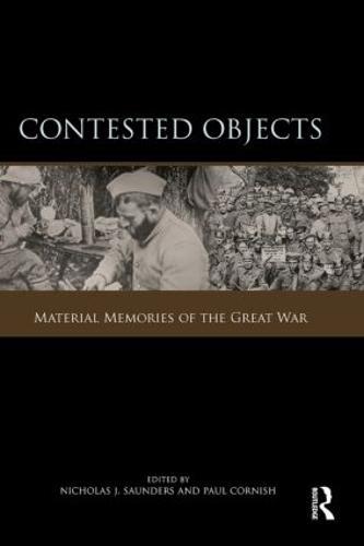 Contested Objects: Material Memories of the Great War