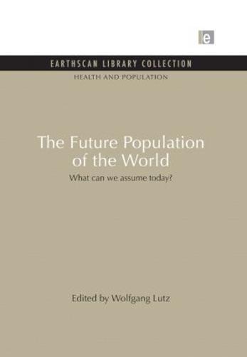 The Future Population of the World: What can we assume today