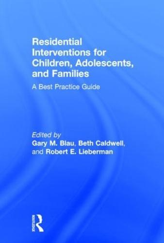 Residential Interventions for Children, Adolescents, and Families: A Best Practice Guide