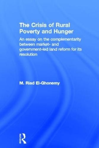 The Crisis of Rural Poverty and Hunger: An Essay on the Complementarity between Market- and Government-Led Land Reform for its Resolution